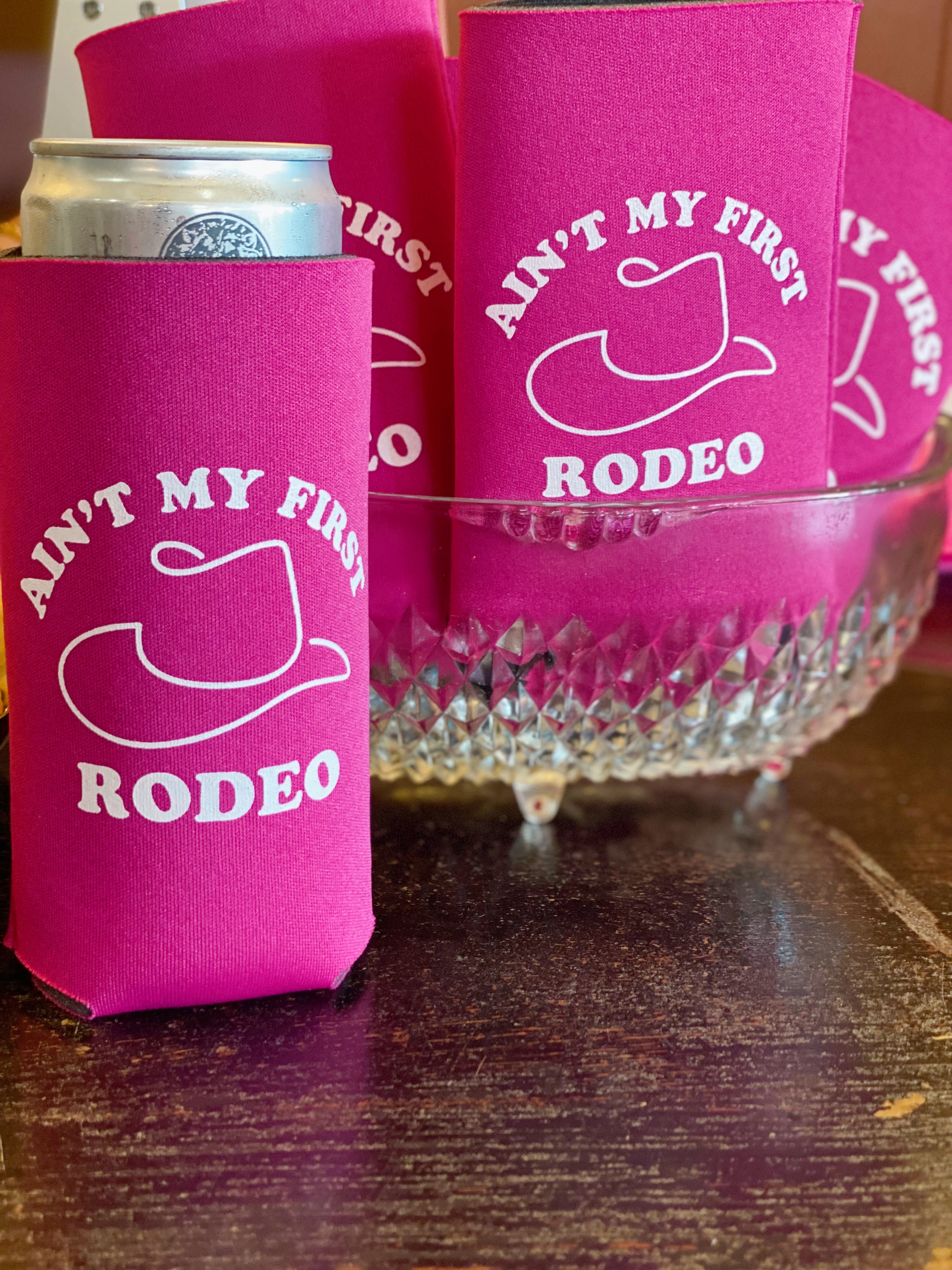 AIN'T MY FIRST RODEO KOOZIE